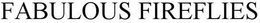 FABULOUS FIREFLIES trademark