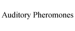 AUDITORY PHEROMONES trademark