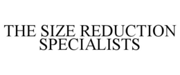 THE SIZE REDUCTION SPECIALISTS trademark