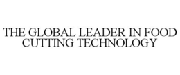 THE GLOBAL LEADER IN FOOD CUTTING TECHNOLOGY trademark