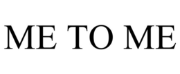 ME TO ME trademark