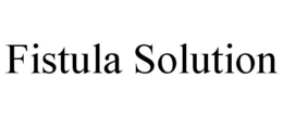 FISTULA SOLUTION trademark