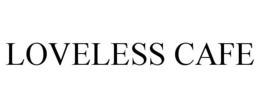 LOVELESS CAFE trademark