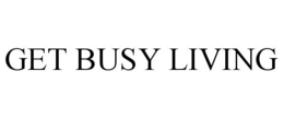 GET BUSY LIVING trademark