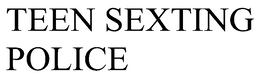 TEEN SEXTING POLICE trademark