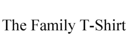 THE FAMILY T-SHIRT trademark