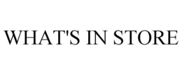 WHAT'S IN STORE trademark
