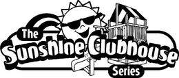 THE SUNSHINE CLUBHOUSE SERIES trademark