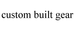 CUSTOM BUILT GEAR trademark
