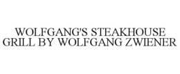WOLFGANG'S STEAKHOUSE GRILL BY WOLFGANG ZWIENER trademark