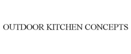 OUTDOOR KITCHEN CONCEPTS trademark