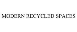 MODERN RECYCLED SPACES trademark