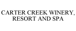 CARTER CREEK WINERY, RESORT AND SPA trademark