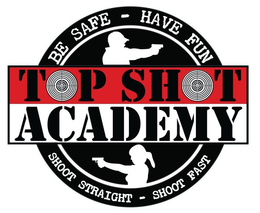 TOP SHOT ACADEMY BE SAFE - HAVE FUN SHOOT STRAIGHT - SHOOT FAST trademark