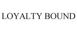 LOYALTY BOUND trademark