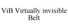 VIB VIRTUALLY INVISIBLE BELT trademark