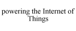 POWERING THE INTERNET OF THINGS trademark