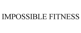 IMPOSSIBLE FITNESS trademark