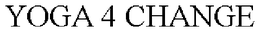 YOGA 4 CHANGE trademark