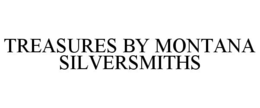 TREASURES BY MONTANA SILVERSMITHS trademark