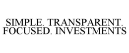 SIMPLE. TRANSPARENT. FOCUSED. INVESTMENTS trademark