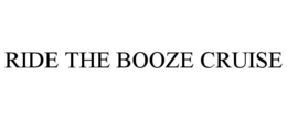 RIDE THE BOOZE CRUISE trademark