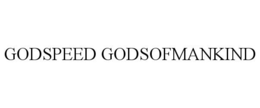 GODSPEED GODSOFMANKIND trademark