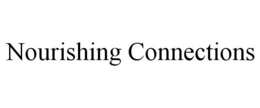 NOURISHING CONNECTIONS trademark