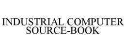 INDUSTRIAL COMPUTER SOURCE-BOOK trademark
