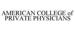 AMERICAN COLLEGE OF PRIVATE PHYSICIANS trademark