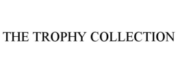 THE TROPHY COLLECTION trademark