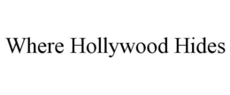 WHERE HOLLYWOOD HIDES trademark