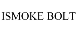 ISMOKE BOLT trademark