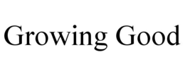 GROWING GOOD trademark