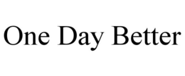 ONE DAY BETTER trademark