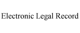 ELECTRONIC LEGAL RECORD trademark