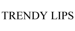 TRENDY LIPS trademark
