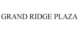 GRAND RIDGE PLAZA trademark
