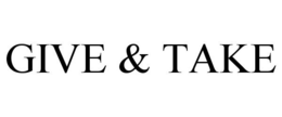 GIVE & TAKE trademark