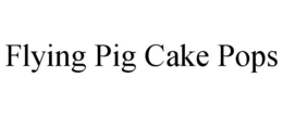 FLYING PIG CAKE POPS trademark