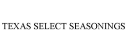 TEXAS SELECT SEASONINGS trademark