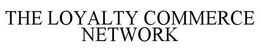 THE LOYALTY COMMERCE NETWORK trademark