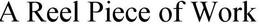 A REEL PIECE OF WORK trademark