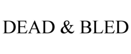 DEAD & BLED trademark
