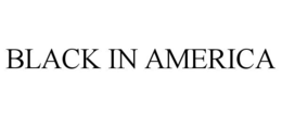 BLACK IN AMERICA trademark