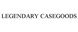 LEGENDARY CASEGOODS trademark