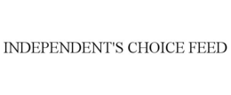 INDEPENDENT'S CHOICE FEED trademark