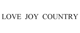 LOVE JOY COUNTRY trademark