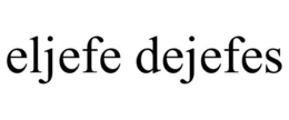 ELJEFE DEJEFES trademark