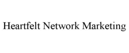 HEARTFELT NETWORK MARKETING trademark